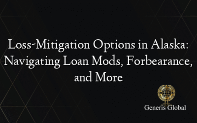 Loss-Mitigation Options in Alaska: Navigating Loan Mods, Forbearance, and More