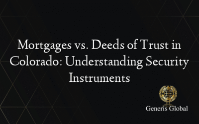 Mortgages vs. Deeds of Trust in Colorado: Understanding Security Instruments