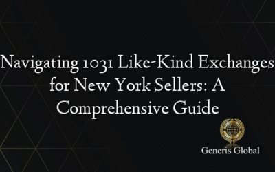 Navigating 1031 Like-Kind Exchanges for New York Sellers: A Comprehensive Guide
