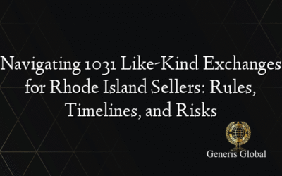 Navigating 1031 Like-Kind Exchanges for Rhode Island Sellers: Rules, Timelines, and Risks