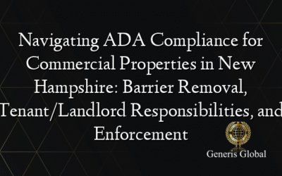 Navigating ADA Compliance for Commercial Properties in New Hampshire: Barrier Removal, Tenant/Landlord Responsibilities, and Enforcement