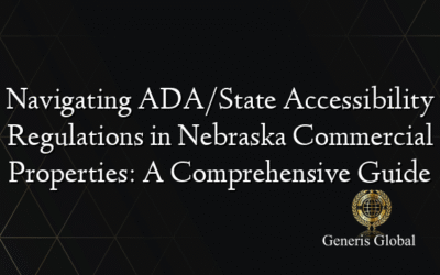 Navigating ADA/State Accessibility Regulations in Nebraska Commercial Properties: A Comprehensive Guide