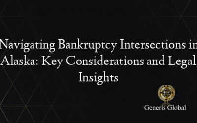 Navigating Bankruptcy Intersections in Alaska: Key Considerations and Legal Insights