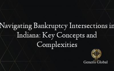 Navigating Bankruptcy Intersections in Indiana: Key Concepts and Complexities