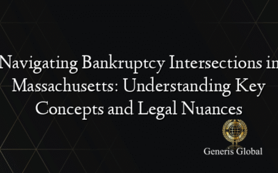 Navigating Bankruptcy Intersections in Massachusetts: Understanding Key Concepts and Legal Nuances