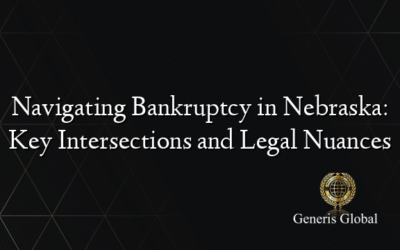Navigating Bankruptcy in Nebraska: Key Intersections and Legal Nuances