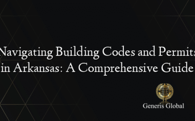 Navigating Building Codes and Permits in Arkansas: A Comprehensive Guide