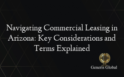 Navigating Commercial Leasing in Arizona: Key Considerations and Terms Explained