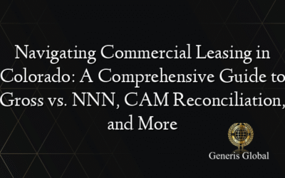 Navigating Commercial Leasing in Colorado: A Comprehensive Guide to Gross vs. NNN, CAM Reconciliation, and More