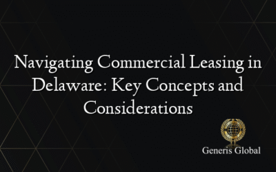 Navigating Commercial Leasing in Delaware: Key Concepts and Considerations
