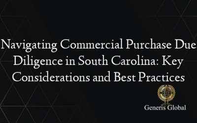 Navigating Commercial Purchase Due Diligence in South Carolina: Key Considerations and Best Practices