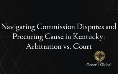 Navigating Commission Disputes and Procuring Cause in Kentucky: Arbitration vs. Court