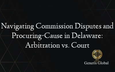 Navigating Commission Disputes and Procuring-Cause in Delaware: Arbitration vs. Court