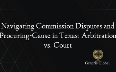 Navigating Commission Disputes and Procuring-Cause in Texas: Arbitration vs. Court