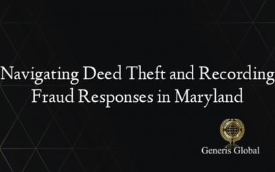 Navigating Deed Theft and Recording Fraud Responses in Maryland
