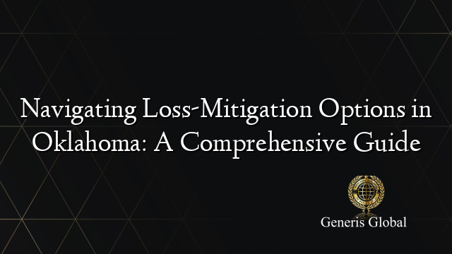 Navigating Loss-Mitigation Options in Oklahoma: A Comprehensive Guide