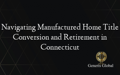 Navigating Manufactured Home Title Conversion and Retirement in Connecticut