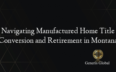 Navigating Manufactured Home Title Conversion and Retirement in Montana