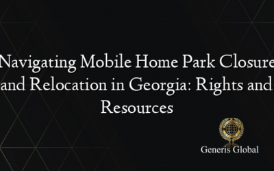 Navigating Mobile Home Park Closure and Relocation in Georgia: Rights and Resources