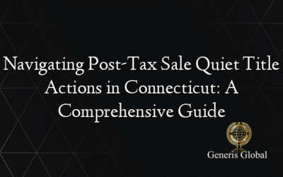 Navigating Post-Tax Sale Quiet Title Actions in Connecticut: A Comprehensive Guide