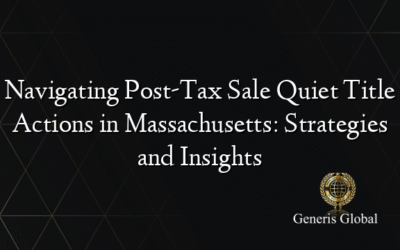 Navigating Post-Tax Sale Quiet Title Actions in Massachusetts: Strategies and Insights