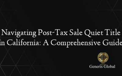 Navigating Post-Tax Sale Quiet Title in California: A Comprehensive Guide