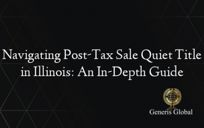 Navigating Post-Tax Sale Quiet Title in Illinois: An In-Depth Guide