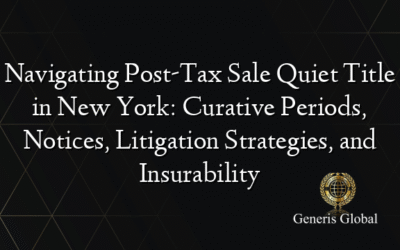Navigating Post-Tax Sale Quiet Title in New York: Curative Periods, Notices, Litigation Strategies, and Insurability
