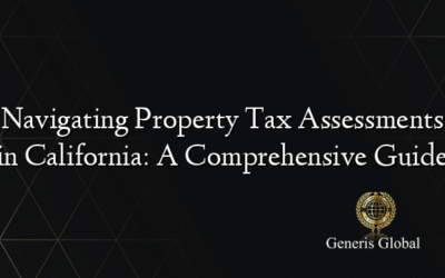 Navigating Property Tax Assessments in California: A Comprehensive Guide