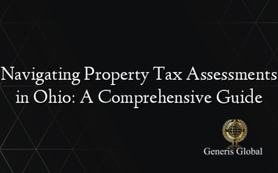 Navigating Property Tax Assessments in Ohio: A Comprehensive Guide