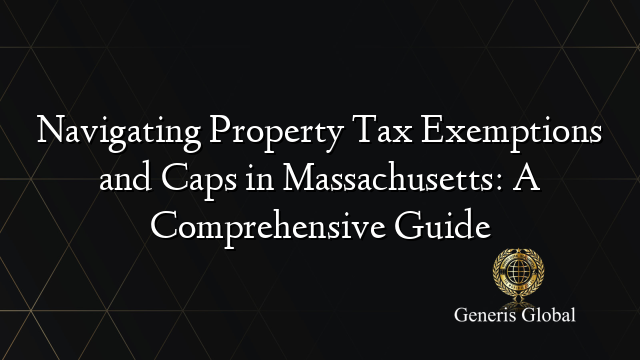 Navigating Property Tax Exemptions and Caps in Massachusetts: A Comprehensive Guide