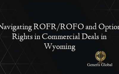 Navigating ROFR/ROFO and Option Rights in Commercial Deals in Wyoming