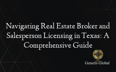 Navigating Real Estate Broker and Salesperson Licensing in Texas: A Comprehensive Guide