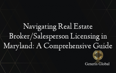 Navigating Real Estate Broker/Salesperson Licensing in Maryland: A Comprehensive Guide