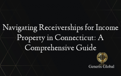 Navigating Receiverships for Income Property in Connecticut: A Comprehensive Guide