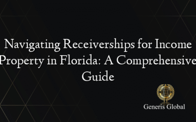 Navigating Receiverships for Income Property in Florida: A Comprehensive Guide
