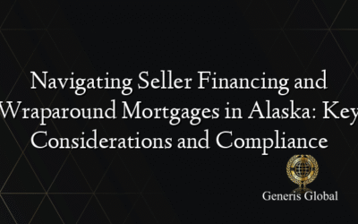 Navigating Seller Financing and Wraparound Mortgages in Alaska: Key Considerations and Compliance