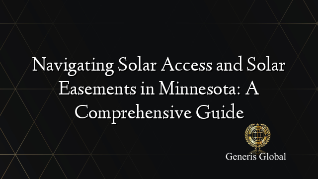 Navigating Solar Access and Solar Easements in Minnesota: A Comprehensive Guide