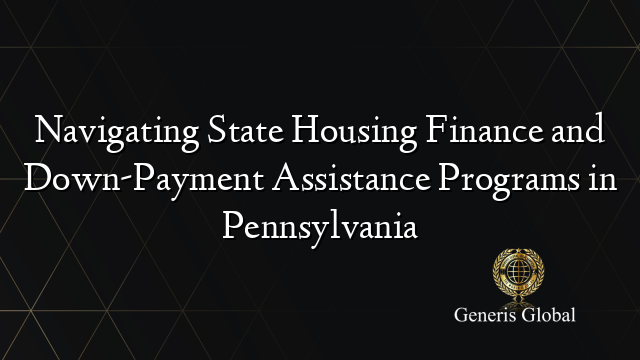 Navigating State Housing Finance and Down-Payment Assistance Programs in Pennsylvania