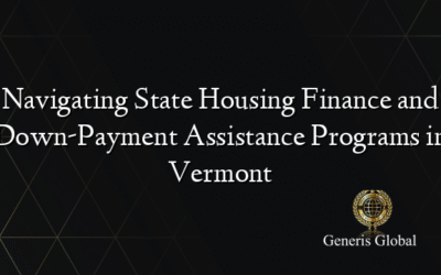 Navigating State Housing Finance and Down-Payment Assistance Programs in Vermont