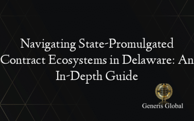 Navigating State-Promulgated Contract Ecosystems in Delaware: An In-Depth Guide