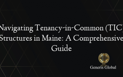 Navigating Tenancy-in-Common (TIC) Structures in Maine: A Comprehensive Guide