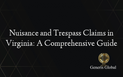Nuisance and Trespass Claims in Virginia: A Comprehensive Guide