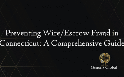 Preventing Wire/Escrow Fraud in Connecticut: A Comprehensive Guide