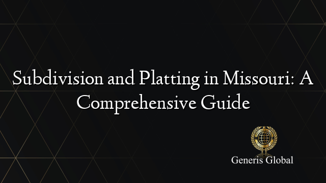 Subdivision and Platting in Missouri: A Comprehensive Guide