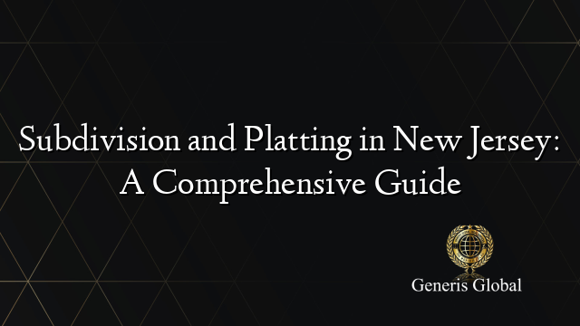 Subdivision and Platting in New Jersey: A Comprehensive Guide