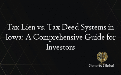 Tax Lien vs. Tax Deed Systems in Iowa: A Comprehensive Guide for Investors