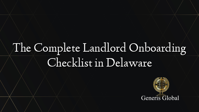 The Complete Landlord Onboarding Checklist in Delaware