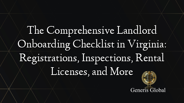 The Comprehensive Landlord Onboarding Checklist in Virginia: Registrations, Inspections, Rental Licenses, and More