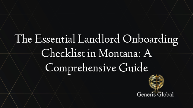 The Essential Landlord Onboarding Checklist in Montana: A Comprehensive Guide